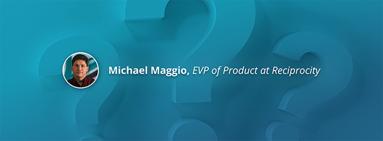 Michael Maggio, Executive Vice President of Product, Reciprocity